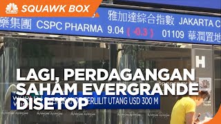 Lagi, Perdagangan Saham Evergrande Disetop