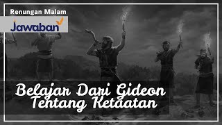 Renungan Malam dan Doa | Belajar Dari Gideon Tentang Ketaatan