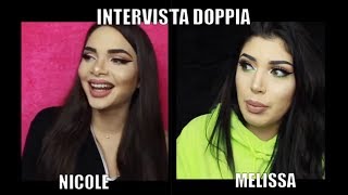 INTERVISTA DOPPIA - NICOLE & MELISSA ?
