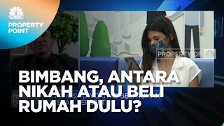 Bimbang, Anatara Nikah atau Beli Rumah Dulu?