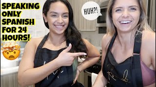 SPEAKING ONLY SPANISH FOR 24 HOURS!