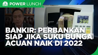 Banker: Perbankan Sudah Siap Jika Suku Bunga Acuan Naik di 2022