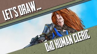 LET'S DRAW... #8 - D&D Human Cleric