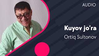 Ortiq Sultonov - Kuyov jo'ra