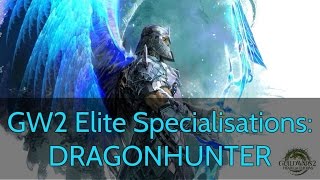 GW2 Elite Specialisation Guide: DRAGONHUNTER