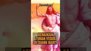KENAIKAN TUHAN YESUS DI SIANG HARI? | #FaktaAlkitab Shorts