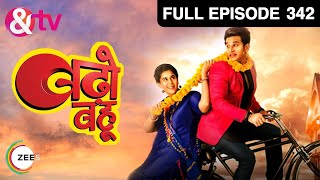 Badho Bahu | Hindi Serial | Full Episode - 342 | Rytasha Rathore, Prince Narula | And TV