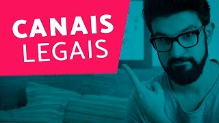 Alguns canais que eu assisto (e indico!)