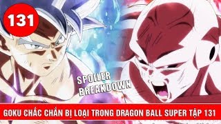 Tiết lộ mới nhất về Dragon Ball Super tập 131 : Goku sẽ rơi đài - Ai sẽ là MVP giải đấu ?