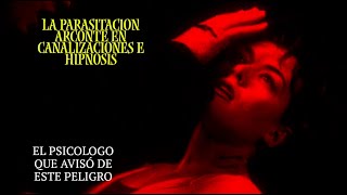Psicólogo advirtió sobre la parasitacion arconte en hipnosis y canalizaciones