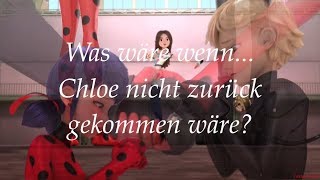 Was wäre wenn...Chloe nicht zurück gekommen wäre?/ Miraculous Story/ Alternative Folge