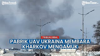 Pasukan Rusia Serang Pabrik UAV Milik Angkatan Bersenjata Ukraina di Kharkov