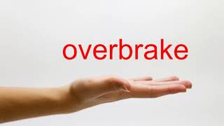 How to Pronounce overbrake - American English