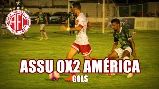 Assu 0x2 AMÉRICA | Gols | Potiguar 2018
