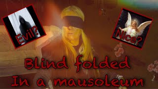 Blindfolded In A Haunted Mausoleum!