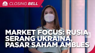 Market Focus: Rusia Serang Ukraina, Pasar Saham Ambles