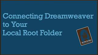 Connecting Dreamweaver CC 2018/2019 to Your Local Root Folder