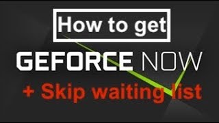 How to get Geforce Now + Skip the waiting list on Mac/Pc