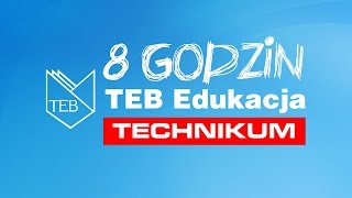8 Godzin w Technikum TEB Edukacja
