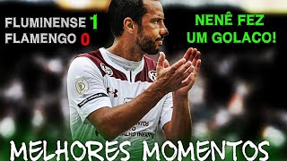 Flamengo 0 x 1 Fluminense (MELHORES MOMENTOS HD)  GOLAÇO DE CALCANHAR DO NENÊ.
