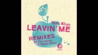 DJ T. feat. Khan - Leavin' Me (Daniel Bortz Remix)