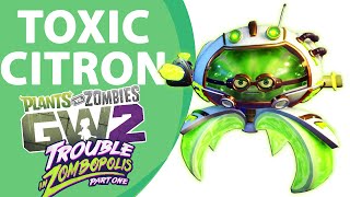 Toxic Citron - Plants vs Zombies Garden Warfare 2 Trouble in Zombopolis: Part One