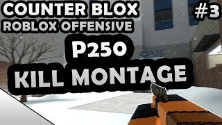 COUNTER-BLOX: ROBLOX OFFENSIVE P250 KILL MONTAGE #3