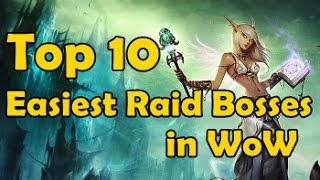 Top 10 Easiest Raid Bosses in WoW