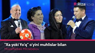Muzaffarbek Mirzabekov - "Xa yoki Yo'q" o'yini muhlislar bilan