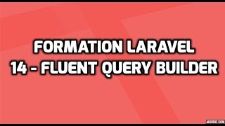 Formation Laravel 5  - 14 - Fluent Query Builder