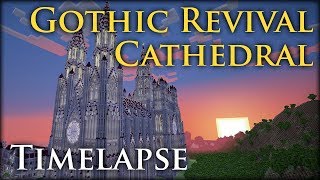 Minecraft Timelapse - Gothic Revival Cathedral