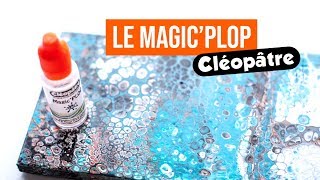 Acrylic Pouring : comment utiliser le Magic'Plop ?