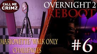 Overnight 2: Reboot #6 | MARIONETTE/ WALK ONLY CHALLENGES!! (God Help Me..)