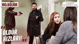 Kızların hayatı Ali’nin elinde! - Kırgın Çiçekler 105.Bölüm