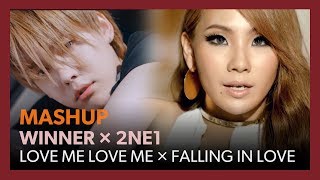 [MASHUP] WINNER × 2NE1｜LOVE ME LOVE ME + FALLING IN LOVE