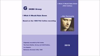 I Wish It Would Rain Down - G SKBD Group - Based on the 1989 Phil Collins recording