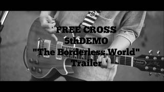 FREE CROSS 5thDEMO『The Borderless World』Trailer