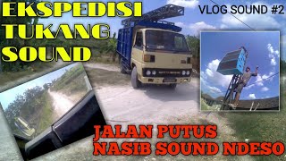 EKSPEDISI TUKANG SOUND | SOUND NDESO | TANGGAPAN NDESO | VLOG SOUND PT 2