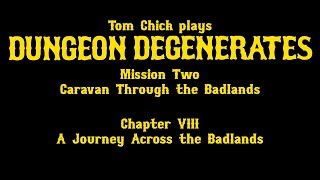 Dungeon Degenerates: A Journey Across the Badlands (M02C08)