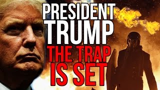 President Trump  -  The Trap is Set