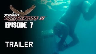 Pulsar Dare Venture Season 3 || Episode 7 Trailer