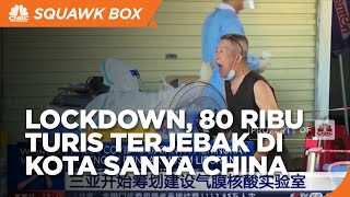 Kota Sanya China Lockdown, 80 Ribu Turis Terjebak