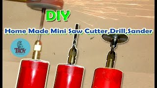 How To make a Home Made Mini drill, saw cutter, sander.(DIY)