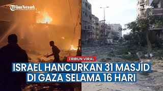 Meningkat! Serangan Israel Hancurkan 31 Masjid di Gaza selama 16 Hari, Korban Jiwa 4.475 Orang