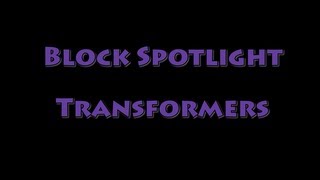 Block Spotlight - Transformers
