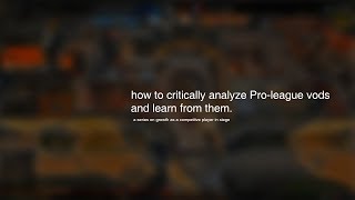 How to critically analyze Pro vods and learn from them.