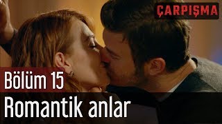 Çarpışma 15. Bölüm - Romantik Anlar