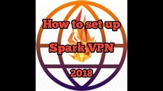 How to set up Spark VPN 2018