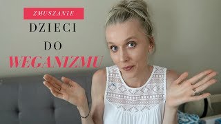 Zmuszanie dzieci do weganizmu