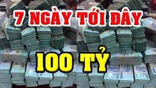7 Ngày Tới 3 Con Giáp Mua Ngay Két Sắt TRÚNG SỐ 100 Tỷ, TRẢ SẠCH NỢ NẦN, Đổi Đời Giàu Sang